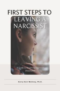 Paperback First Steps to Leaving a Narcissist: A Guide to Resolving Cognitive Dissonance Book