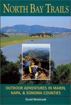 Paperback North Bay Trails: Outdoor Adventures in Marin, Napa, & Sonoma Counties Book