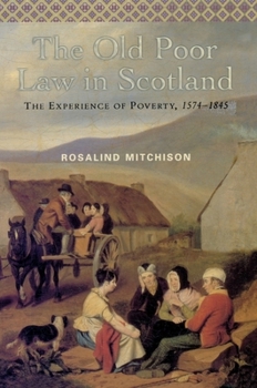 Paperback The Old Poor Law in Scotland: The Experience of Poverty, 1574-1845 Book