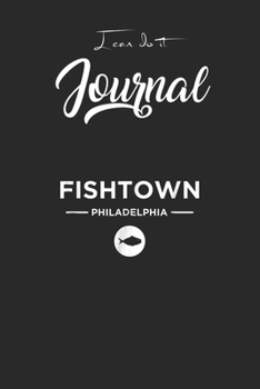 I Can Do It Journal: Fishtown Philadelphia Pa Men Women Youth Gift Blank Ruled Line for Student and School Teacher Diary Journal Notebook Size for ... Friend with 120 Pages of 6inx9in Blank Paper