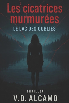 Paperback Les cicatrices murmurées: Le lac des oubliés [French] Book
