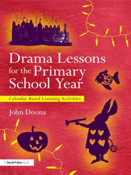 Paperback Drama Lessons for the Primary School Year: Calendar Based Learning Activities Book