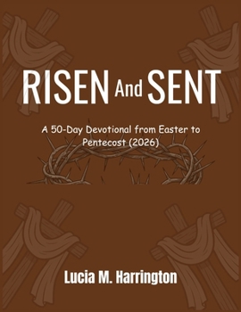 Risen and Sent: A 50-Day Devotional from Easter to Pentecost