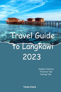 Paperback Travel Guide to Langkawi 2023: The Ultimate Guide to Unveiling the best of Langkawi Book