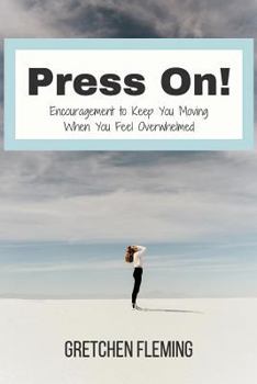 Paperback Press on: Encouragement to Keep You Moving When You Feel Overwhelmed Book