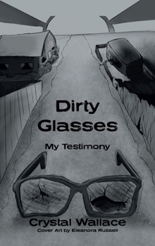 Hardcover Dirty Glasses: My Testimony Book