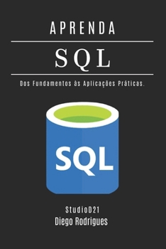 APRENDA SQL - Edição 2025: Domine Consultas Avançadas com Performance Escalável. Dos Fundamentos às Aplicações Práticas. (Data Extreme Brasil) (Portuguese Edition)
