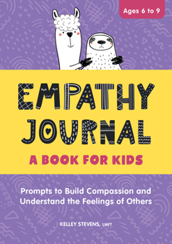 Paperback Empathy Journal: A Book for Kids: Prompts to Build Compassion and Understand the Feelings of Others Book