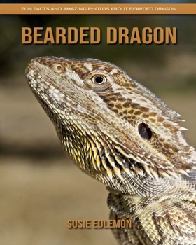 Paperback Bearded Dragon: Fun Facts and Amazing Photos about Bearded Dragon Book