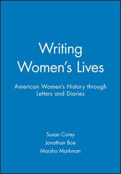 Paperback Writing Women's Lives: American Women's History Through Letters and Diaries Book