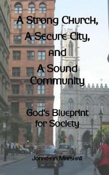 Paperback A Strong Church, A Secure City, and A Sound Community: God's Blueprint for Society Book
