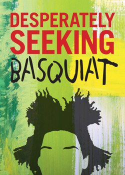 Hardcover Desperately Seeking Basquiat Book