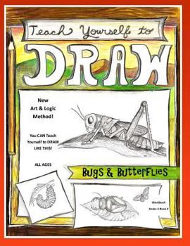 Teach Yourself to Draw - Bugs and Butterflies: For Artists and Animals Lovers of All Ages - Book  of the Teach Yourself to Draw