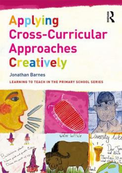 Paperback Applying Cross-Curricular Approaches Creatively Book