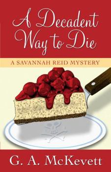 A Decadent Way to Die - Book #16 of the A Savannah Reid Mystery