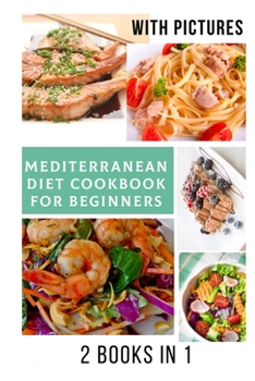 Paperback Mediterranean Diet Cookbook for Beginners: Easy Recipes With Pictures 2020 Burn Fat Fast Book