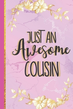 Paperback Just An Awesome Cousin: Cousin Gifts for Women & Girls: Cute Pink Marble & Gold Notebook or Journal Book