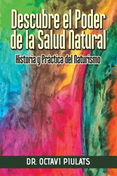 Paperback Descubre el Poder de la Salud Natural: Historia y Pr?ctica del Naturismo [Spanish] Book