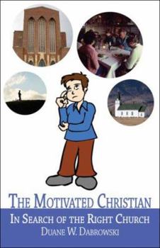 The Motivated Christian: In Search of the Right Church