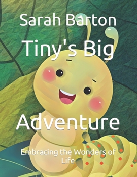 Paperback Tiny's Big Adventure: Embracing the Wonders of Life Book