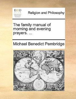 Paperback The Family Manual of Morning and Evening Prayers. ... Book
