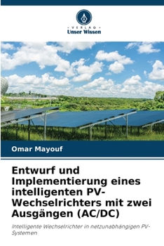 Paperback Entwurf und Implementierung eines intelligenten PV-Wechselrichters mit zwei Ausgängen (AC/DC) [German] Book