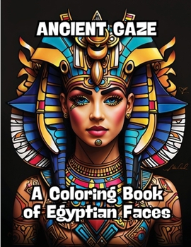 Paperback Ancient Gaze: A Coloring Book of Egyptian Faces Book