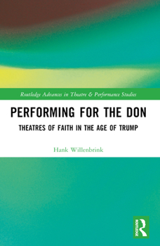 Paperback Performing for the Don: Theaters of Faith in the Trump Era Book