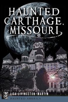 Haunted Carthage, Missouri - Book  of the Haunted America