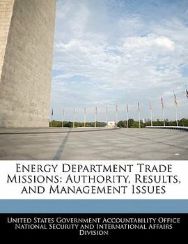 Paperback Energy Department Trade Missions: Authority, Results, and Management Issues Book