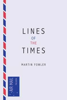 Paperback Lines of the Times: A Travel Scrapbook - The Journal Notes of Martin Fowler 1973-2016 Book