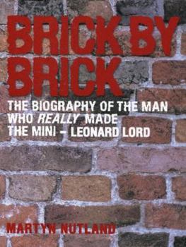 Paperback Brick by Brick: The Biography of the Man Who Really Made the Mini - Leonard Lord Book