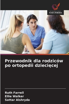 Paperback Przewodnik dla rodziców po ortopedii dzieci&#281;cej [Polish] Book