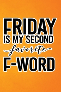 Friday Is My Second Favorite F-Word: Orange Grunge Print Sassy Mom Journal / Snarky Notebook