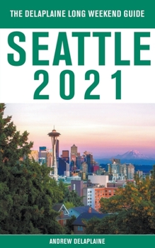 Paperback Seattle - The Delaplaine 2021 Long Weekend Guide Book