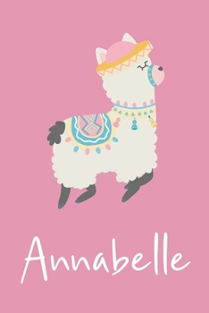 Annabelle: Personalized Llama Sketchbook For Girls And kids With Customized Name, Birthday Gift Idea, 120 Pages of  6" x 9" Blank Paper for Drawing, Sketching, Doodling (Sketch Books For Kids)