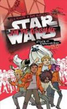 Join the Resistance Attack on Starkiller Base. - Book  of the Star Wars Disney Canon Junior Novel