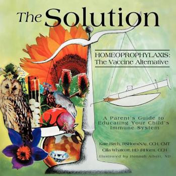 Paperback The Solution: Homeoprophylaxis: The Vaccine Alternative Book