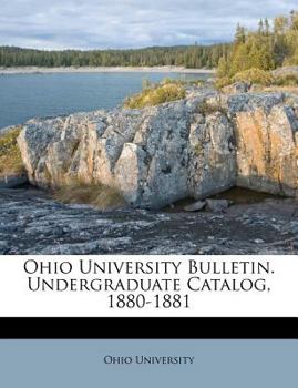Paperback Ohio University Bulletin. Undergraduate Catalog, 1880-1881 Book