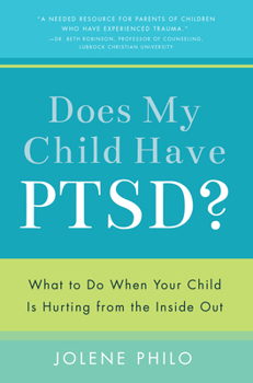 Paperback Does My Child Have PTSD?: What to Do When Your Child Is Hurting from the Inside Out Book