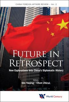 Hardcover Future in Retrospect: China's Diplomatic History Revisited Book