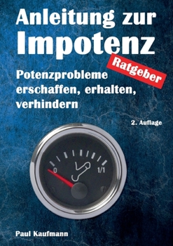 Paperback Anleitung zur Impotenz: Potenzprobleme erschaffen, erhalten, verhindern - Ratgeber [German] Book