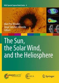 The Sun, the Solar Wind, and the Heliosphere - Book #4 of the IAGA Special Sopron Book Series