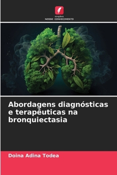 Abordagens diagnósticas e terapêuticas na bronquiectasia (Portuguese Edition)