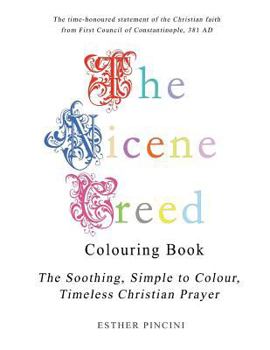 Paperback The Nicene Creed Colouring Book: The Soothing, Simple to Colour, Timeless Christian Prayer Book