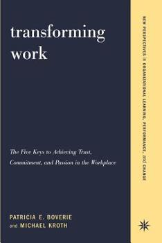 Paperback Transforming Work: The Five Keys to Achieving Trust, Commitment, & Passion in the Workplace Book