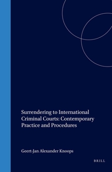 Hardcover Surrendering to International Criminal Courts: Contemporary Practice and Procedures Book