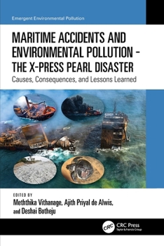 Maritime Accidents and Environmental Pollution - the X-Press Pearl Disaster : Causes, Consequences, and Lessons Learned