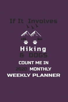If It Involves Hiking And Dogs Count Me In: Hiking Journal Notebook, Perfect Hiking Gifts 6" x 9" Travel Size
