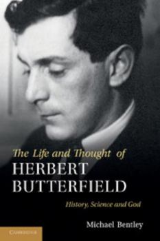 Paperback The Life and Thought of Herbert Butterfield: History, Science and God Book
